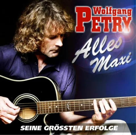 Wolfgang Petry - Alles Maxi - Seine größten Erfolge Bild: Wolfgang Petry - Alles Maxi - Seine größten Erfolge