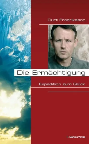 Bild: Neues Buch von Curt Fredriksson: Die Ermächtigung - Expedition zum Glück