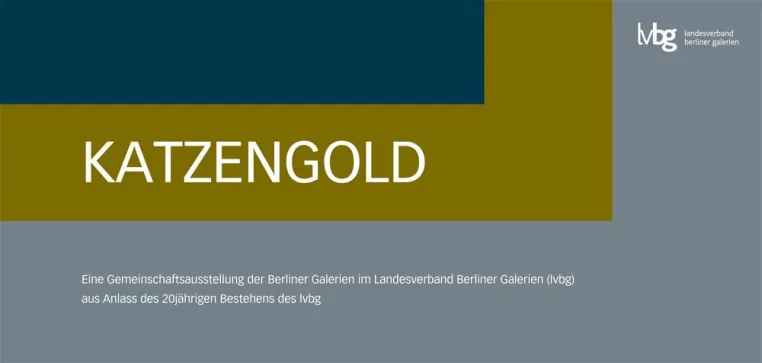 Bild: Katzengold – die Jubiläumsausstellung des Landesverbands Berliner Galerien (lvbg) zur BERLIN ART WEEK