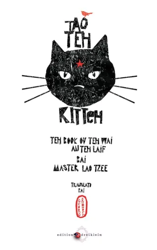 Tao Teh Kitteh – Teh Book Ov Teh Wai An Teh Laif Bai Master Lao Tzee Bild: Tao Teh Kitteh – Teh Book Ov Teh Wai An Teh Laif Bai Master Lao Tzee