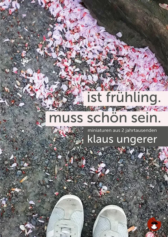 Klaus Ungerer: Ist Frühling. Muss schön sein.