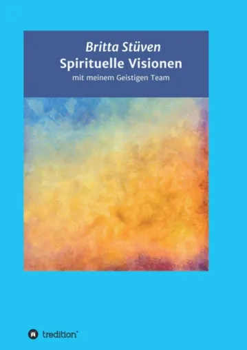 Spirituelle Visionen - Erlebnisse mit Geistführern Bild: Spirituelle Visionen - Erlebnisse mit Geistführern