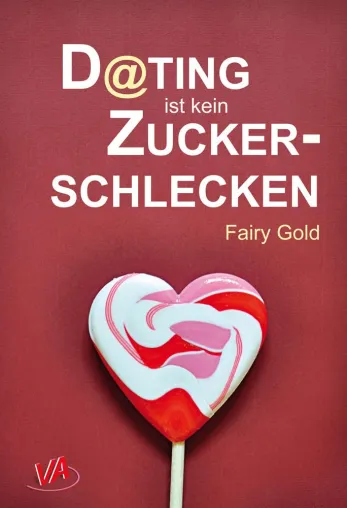 D@ting ist kein Zuckerschlecken Bild: D@ting ist kein Zuckerschlecken