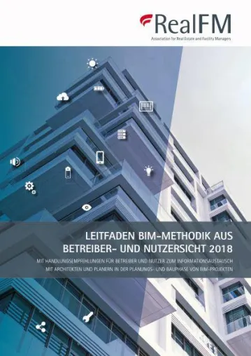 Leitfaden „BIM-Methodik aus Betreiber- und Nutzersicht 2018“ ab sofort erhältlich Bild: Leitfaden „BIM-Methodik aus Betreiber- und Nutzersicht 2018“ ab sofort erhältlich