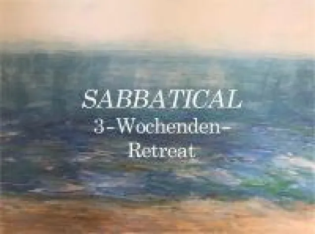 SABBATICAL 3 Wochenenden-Retreat Bild: SABBATICAL 3 Wochenenden-Retreat