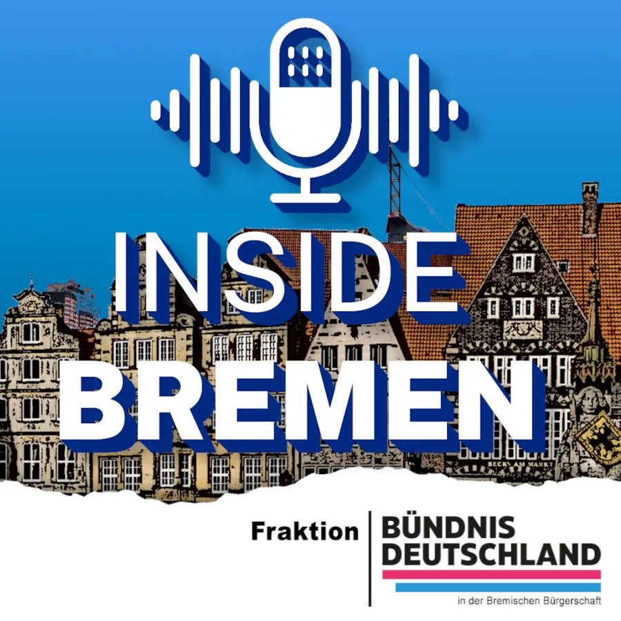 Vorschaubild Podcast 'Inside Bremen' Fraktion BÜNDNIS DEUTSCHLAND (© Fraktion BÜNDNIS DEUTSCHLAND)