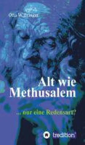 Bild: Alt wie Methusalem - die Wahrheit über "ewiges" Leben