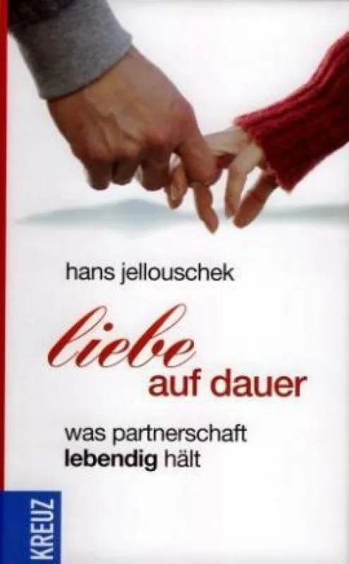Hans Jellouschek: »Liebe auf Dauer - Was Partnerschaft lebendig hält«, Kreuz Verlag 2008