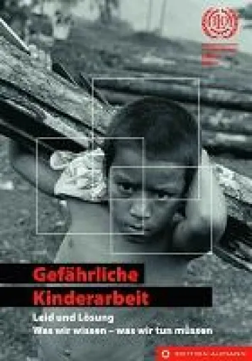 Gefährliche Kinderarbeit - Leid und Lösung Bild: Gefährliche Kinderarbeit - Leid und Lösung