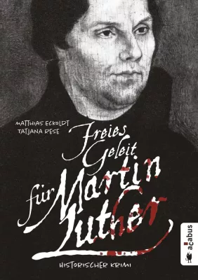 Bild: Martin Luther als Ermittler: Historischer Krimi zum Reformationsjahr 2017