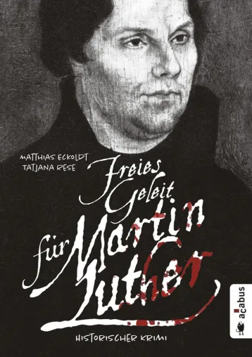 Bild: Martin Luther als Ermittler: Historischer Krimi zum Reformationsjahr 2017