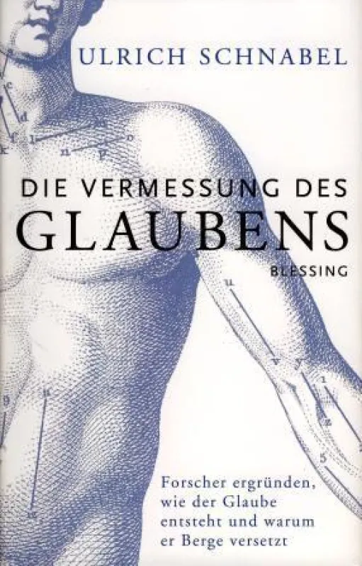 Ulrich Schnabel: »Die Vermessung des Glaubens ? Forscher ergründen, wie der Glaube entsteht und warum er Berge versetzt«, Blessing Verlag München 2008