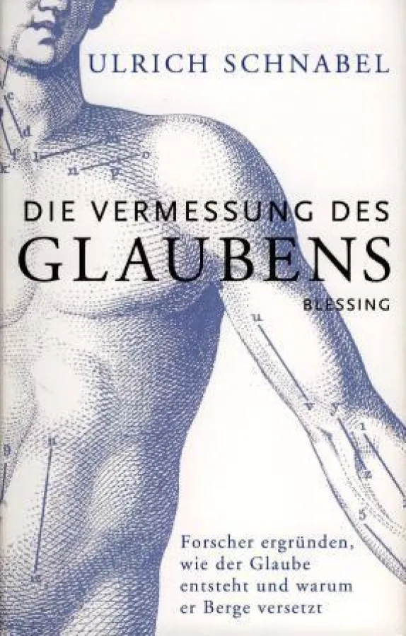 Ulrich Schnabel: »Die Vermessung des Glaubens ? Forscher ergründen, wie der Glaube entsteht und warum er Berge versetzt«, Blessing Verlag München 2008