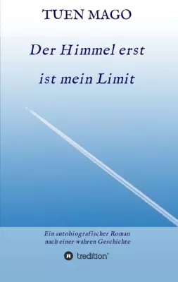 Bild: Der Himmel erst ist mein Limit - Ein autobiografischer Roman nach einer wahren Geschichte