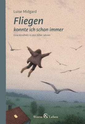 Bild: Fliegen konnte ich schon immer - Kindheit in den 60er Jahren