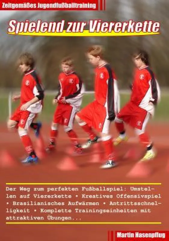 Spielend zur Viererkette - Zeitgemäßes Jugendfußballtraining