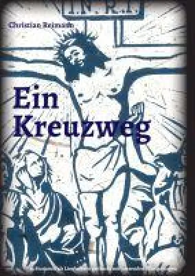 Ein Kreuzweg - Ein Buch zur Andacht Bild: Ein Kreuzweg - Ein Buch zur Andacht