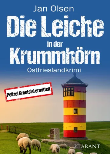 Neuerscheinung: Ostfrieslandkrimi "Die Leiche in der Krummhörn" von Jan Olsen im Klarant Verlag Bild: Neuerscheinung: Ostfrieslandkrimi "Die Leiche in der Krummhörn" von Jan Olsen im Klarant Verlag