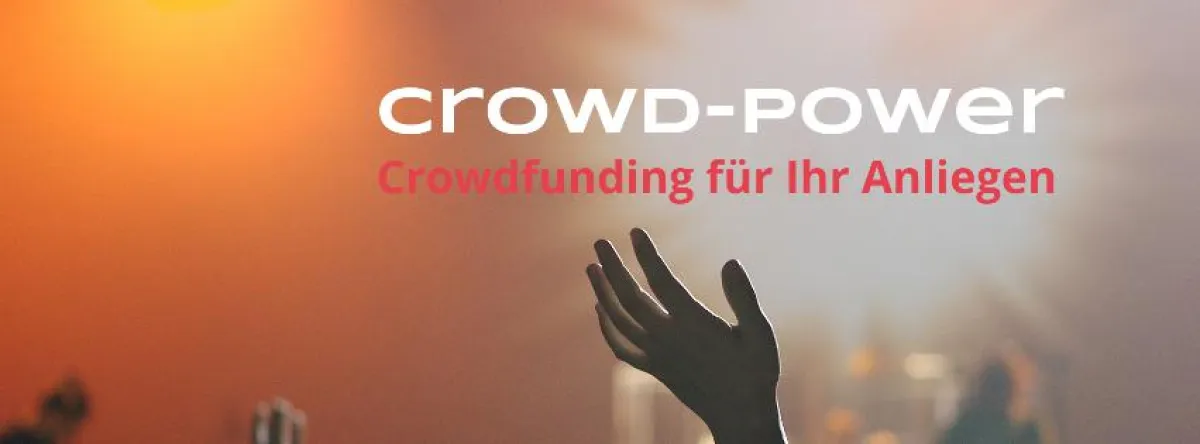 Crowd-Power - Crowdfunding für Ihr Anliegen