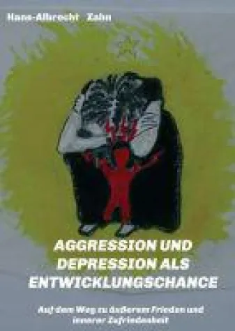 Bild: Aggression und Depression als Entwicklungschance - ein Ratgeber gegen innere Zerrissenheit