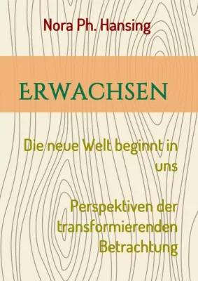 Bild: Erwachsen - Die neue Welt beginnt in uns - Perspektiven der transformierenden Betrachtung