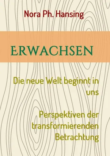 Bild: Erwachsen - Die neue Welt beginnt in uns - Perspektiven der transformierenden Betrachtung