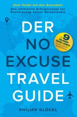 Bild: Der NO EXCUSE Travel Guide - Das ultimative Erfolgsrezept zur Realisierung deiner Reiseträume