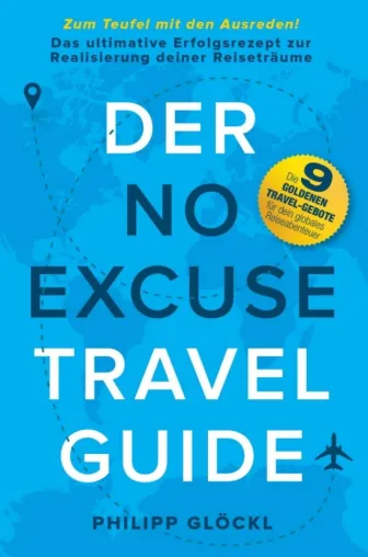 Der NO EXCUSE Travel Guide - Das ultimative Erfolgsrezept zur Realisierung deiner Reiseträume Bild: Der NO EXCUSE Travel Guide - Das ultimative Erfolgsrezept zur Realisierung deiner Reiseträume