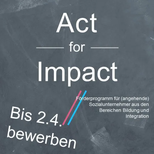 48.000 Euro Fördergelder durch neue Ausschreibung von Act for Impact Bild: 48.000 Euro Fördergelder durch neue Ausschreibung von Act for Impact
