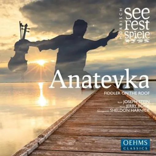 Bild: CD-Neuveröffentlichung 04.08.2014 bei OehmsClassics: Anatevka – Fiddler on the Roof – Seefestspiele Mörbisch