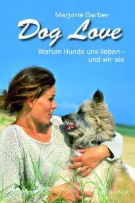 Bild: Neu in der edition tieger   Dog Love - warum Hunde uns lieben - und wir sie