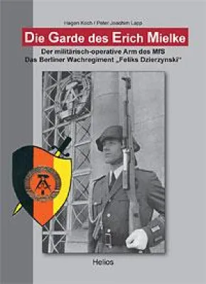 Bild: Helios-Verlag Karl-Heinz Pröhuber „Das Berliner Wachregiment „Feliks Dzierzynski“ Dokumentation