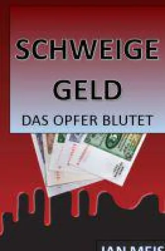 Bild: Schweigegeld - Romanhafte Autobiografie eines ungewollten und gepeinigten Kindes