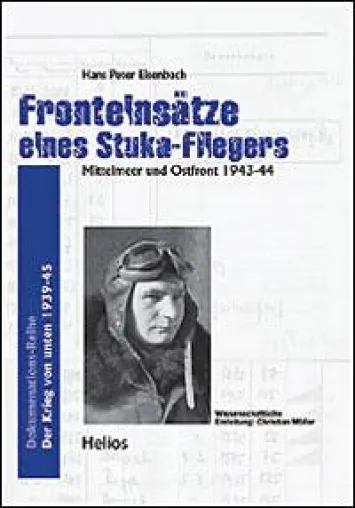 Helios-Doku - K.-H.Pröhuber Fronteinsätze eines Stuka-Fliegers - Mittelmeer und Ostfront 1943-44 Bild: Helios-Doku - K.-H.Pröhuber Fronteinsätze eines Stuka-Fliegers - Mittelmeer und Ostfront 1943-44