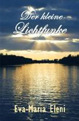 Bild: "Der kleine Lichtfunke" - Taschenbuch von Eva-Maria Eleni erschienen