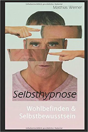 Matthias Werner - Die Selbsthypnose Bild: Matthias Werner - Die Selbsthypnose