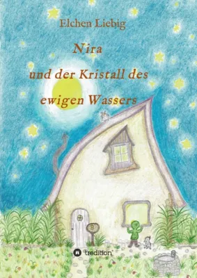 Nira und der Kristall des ewigen Wassers - ein fantasievolles Buch für junge Leser Bild: Nira und der Kristall des ewigen Wassers - ein fantasievolles Buch für junge Leser