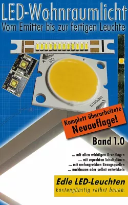 Bild: Die Bibel rund um LED-Leuchten. Von den Grundlagen über Bauanleitungen bis zur selbst entwickelten Leuchte!