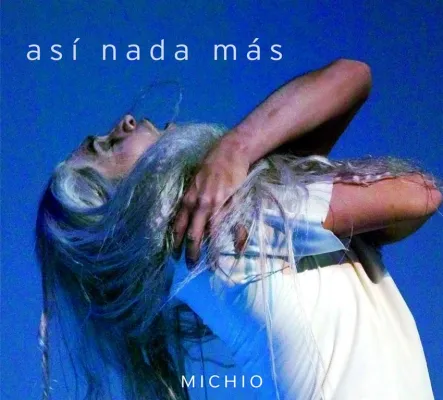 Bild: Así nada más - Das neue Album von Michio verzaubert mit Rhythmus und Emotion