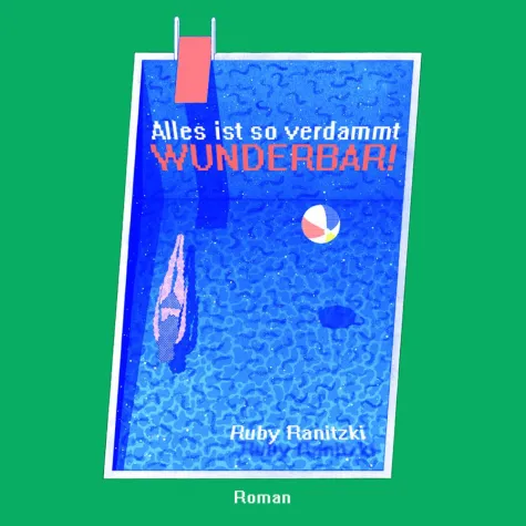 Romandebüt: „Alles ist so verdammt wunderbar!“ von Ruby Ranitzki Bild: Romandebüt: „Alles ist so verdammt wunderbar!“ von Ruby Ranitzki
