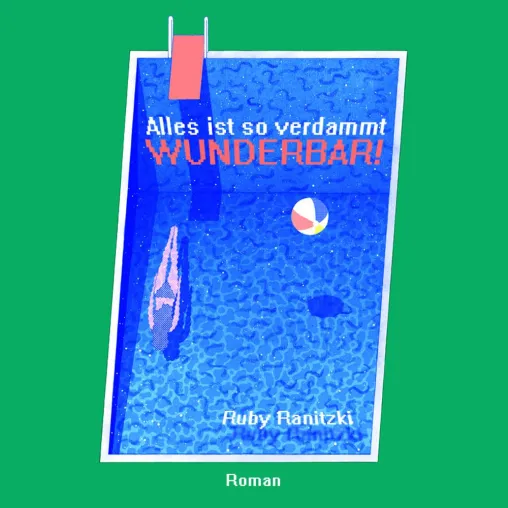 Bild: Romandebüt: „Alles ist so verdammt wunderbar!“ von Ruby Ranitzki