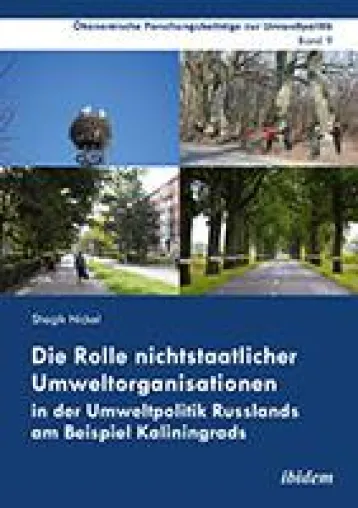 Neuerscheinung: "Die Rolle nichtstaatlicher Umweltorganisationen in der Umweltpolitik Russlands ..." Bild: Neuerscheinung: "Die Rolle nichtstaatlicher Umweltorganisationen in der Umweltpolitik Russlands ..."