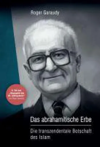 Roger Garaudy, das abrahamitische Erbe - Einblicke in die islamische Philosophie Bild: Roger Garaudy, das abrahamitische Erbe - Einblicke in die islamische Philosophie