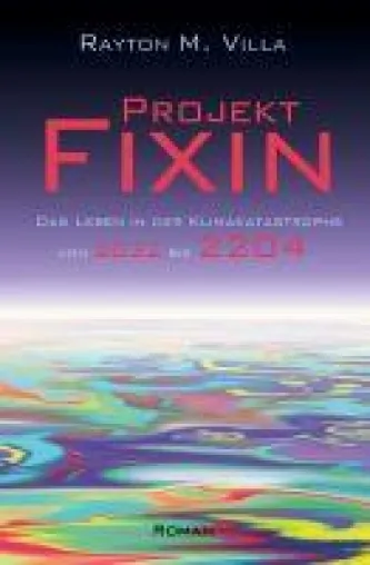 Bild: Projekt Fixin - ein Zukunftsroman zum Thema Klima, der aufrüttelt