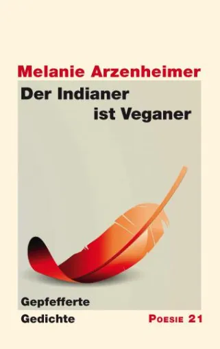 Bild: Neuerscheinung: "Der Indianer ist Veganer. Gepfefferte Gedichte" von Melanie Arzenheimer