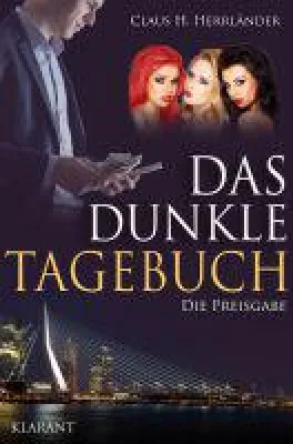 Bild: Neuerscheinung: "Das dunkle Tagebuch - Die Preisgabe" von Claus H. Herrländer im Klarant Verlag