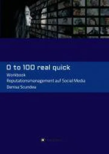 Bild: 0 to 100 real quick - Das wichtigste Know-how zum Reputationsmanagement auf Social Media