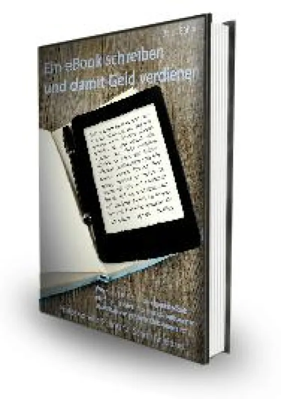 Ein eigenes eBook schreiben und Geld damit verdienen