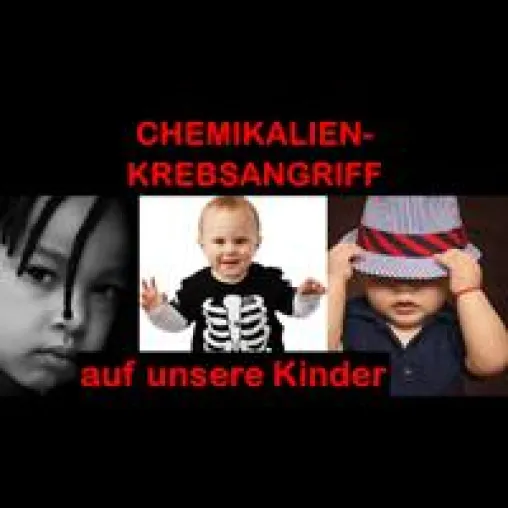 Bild: "Liebst du dein Kind, schützt du dein Kind!" Chemikalien-Krebsangriffe auf Kinder verhindern!