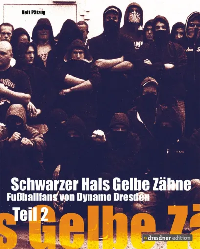 Bild: „Schwarzer Hals Gelbe Zähne“ - Eine Dokumentation der Fanszene von Dynamo Dresden